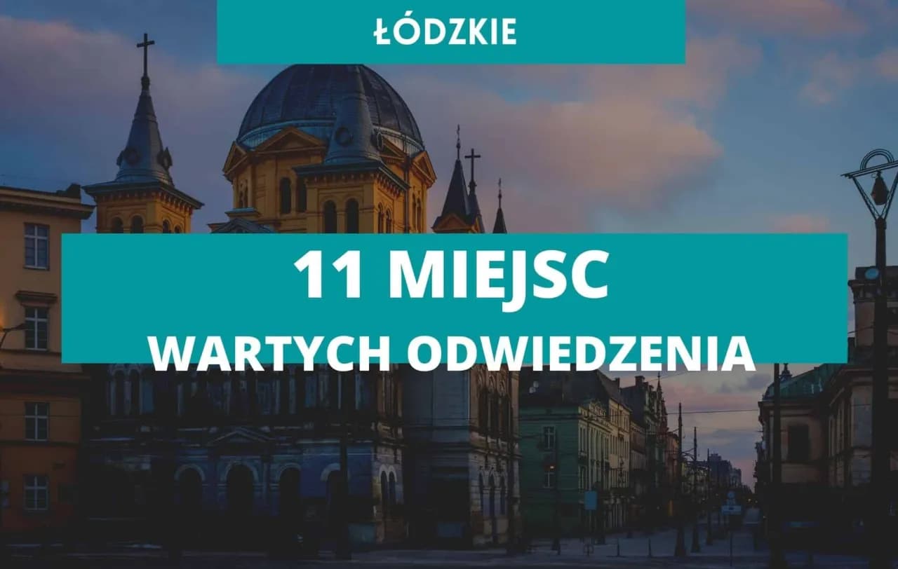 Atrakcje w łódzkim: Odkryj najlepsze miejsca na weekendowy wypad Atrakcje w łódzkim: Odkryj najlepsze miejsca na weekendowy wypad