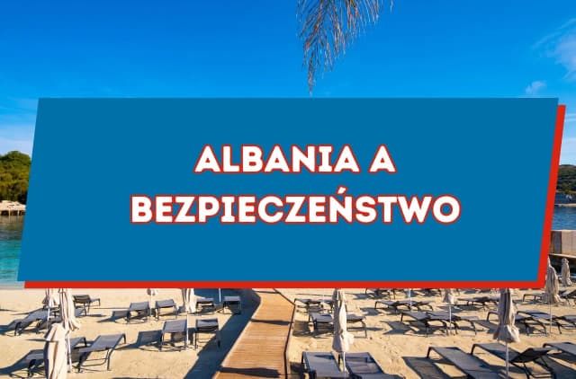 Czy w Albanii jest bezpiecznie? Odkryj prawdę o zagrożeniach dla turystów Czy w Albanii jest bezpiecznie? Odkryj prawdę o zagrożeniach dla turystów