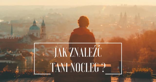Jak znaleźć tani nocleg i zaoszczędzić na podróży bez trwogi Jak znaleźć tani nocleg i zaoszczędzić na podróży bez trwogi