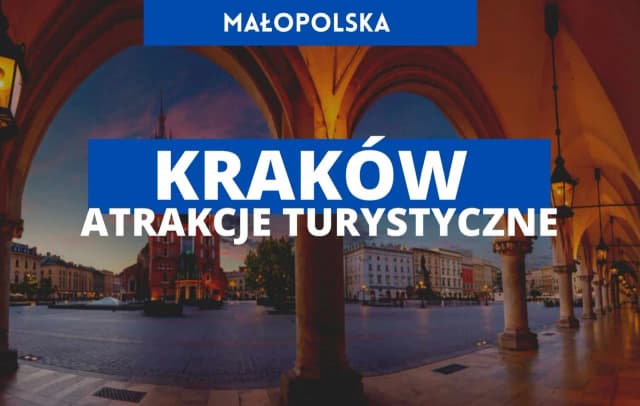Najważniejsze atrakcje w Krakowie, które musisz zobaczyć Najważniejsze atrakcje w Krakowie, które musisz zobaczyć